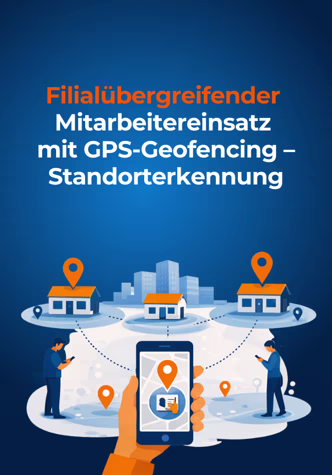 Filialübergreifender Mitarbeitereinsatz mit GPS-Geofencing – Standorterkennung